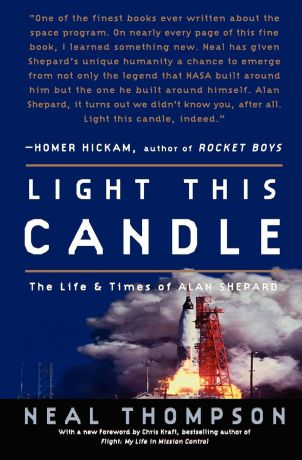 Neal Thompson Light This Candle. The Life and Times of Alan Shepard