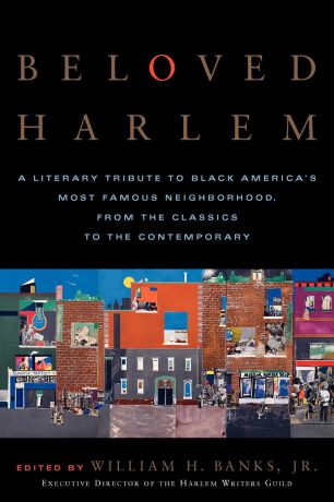 William H. Jr. Banks Beloved Harlem. A Literary Tribute to Black America