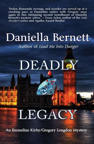 Daniella Bernett Deadly Legacy. An Emmeline Kirby/Gregory Longdon Mystery