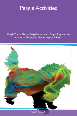 Gavin Russell Peagle Activities Peagle Tricks, Games & Agility Includes. Peagle Beginner to Advanced Tricks, Fun Games, Agility & More