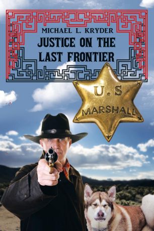 Michael L. Kryder Justice on the Last Frontier