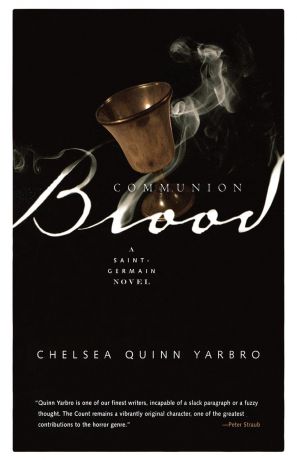 Chelsea Quinn Yarbro Communion Blood. A Novel of the Count Saint-Germain
