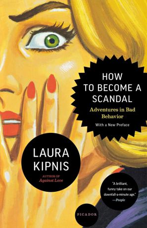 Laura Kipnis How to Become a Scandal. Adventures in Bad Behavior