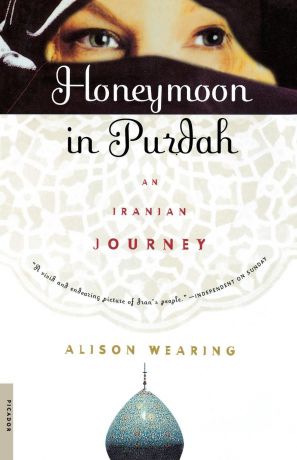 Alison Wearing Honeymoon in Purdah. An Iranian Journey