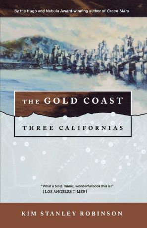 Kim Stanley Robinson The Gold Coast. Three Californias