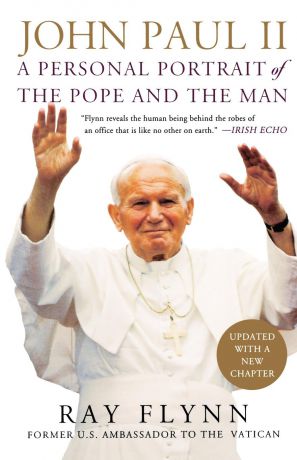 Ray Flynn, Raymond L. Flynn, James Vrabel John Paul II. A Personal Portrait of the Pope and the Man