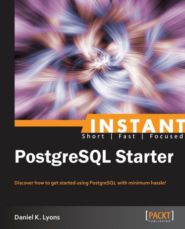 Daniel K Lyons Instant PostgreSQL Starter