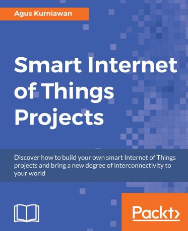 Agus Kurniawan Smart Internet of Things Projects