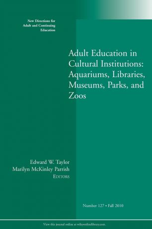 Adult Education in Cultural Institutions. Aquariums, Libraries, Museums, Parks, and Zoos