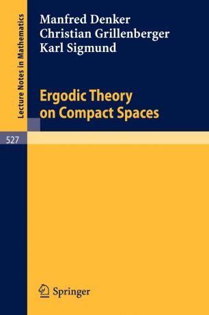M. Denker, C. Grillenberger, K. Sigmund Ergodic Theory on Compact Spaces