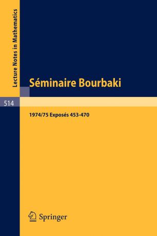 Seminaire Bourbaki. Vol. 1974/75: Exposes 453-470