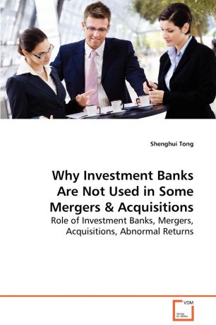 Shenghui Tong Why Investment Banks Are Not Used in Some Mergers & Acquisitions