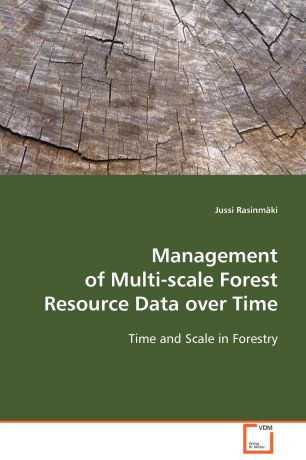 Jussi Rasinmäki Management of Multi-scale Forest Resource Data over Time