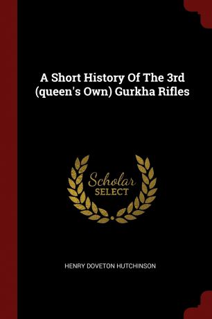 Henry Doveton Hutchinson A Short History Of The 3rd (queen