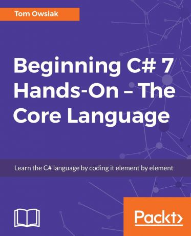 Tow Owsiak Beginning C# Hands On - The Core Language