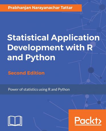 Prabhanjan Narayanachar Tattar Statistical Application Development with R and Python