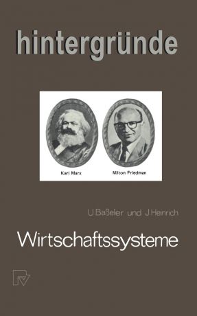 U. Baaeler, J. Heinrich, U. Basseler Wirtschaftssysteme. Kapitalistische Marktwirtschaft Und Sozialistische Zentralplanwirtschaft