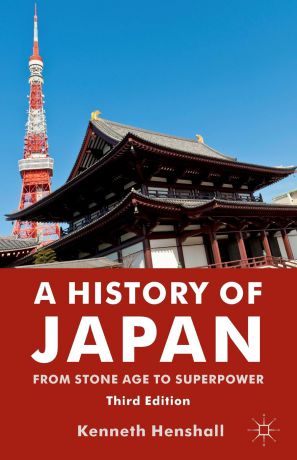 Kenneth Henshall A History of Japan. From Stone Age to Superpower