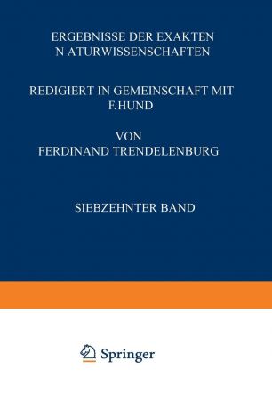 F. Hund, Ferdinant Trendelenburg Ergebnisse Der Exakten Naturwissenschaften. Siebzehnter Band