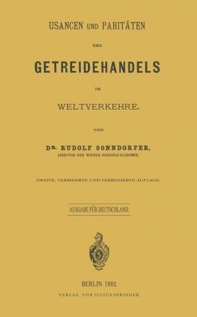 Rudolf Sonndorfer Usancen Und Paritaten Des Getreidehandels Im Weltverkehre. Ausgabe Fur Deutschland