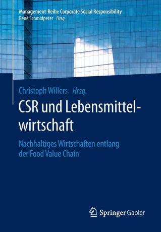 CSR und Lebensmittelwirtschaft. Nachhaltiges Wirtschaften entlang der Food Value Chain