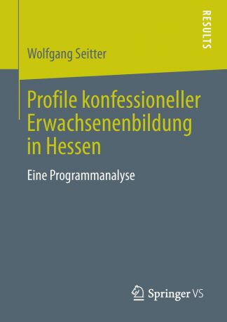 Wolfgang Seitter Profile Konfessioneller Erwachsenenbildung in Hessen. Eine Programmanalyse