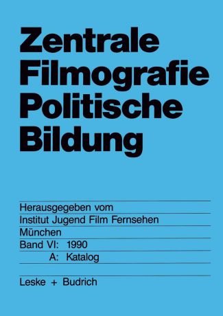 Zentrale Filmografie Politische Bildung. Band VI: 1990. B: Katalog
