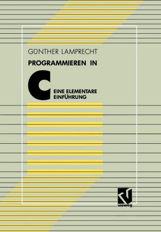 Gunther Lamprecht Programmieren in C. Eine Elementare Einfuhrung