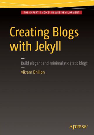 Vikram Dhillon Creating Blogs with Jekyll