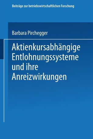 Barbara Pirchegger Aktienkursabhangige Entlohnungssysteme Und Ihre Anreizwirkungen