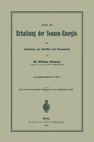 William Siemens Ueber Die Erhaltung Der Sonnen-Energie. Eine Sammlung Von Schriften Und Discussionen