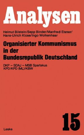 Helmut Bilstein Organisierter Kommunismus in Der Bundesrepublik Deutschland. Dkp Sdaj Msb Spartakus Kpd/Kpd (ML)/Kbw