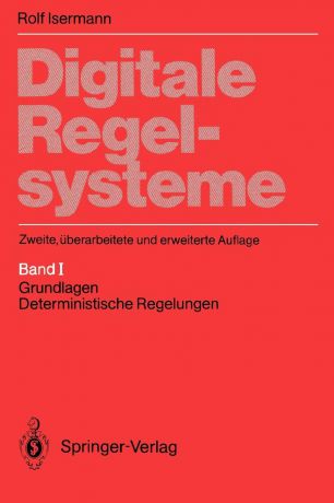 Rolf Isermann Digitale Regelsysteme. Band 1: Grundlagen, deterministische Regelungen