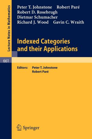 P.I. Johnstone, R. Pare Indexed Categories and Their Applications