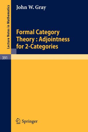 J.W. Gray Formal Category Theory. Adjointness for 2-Categories