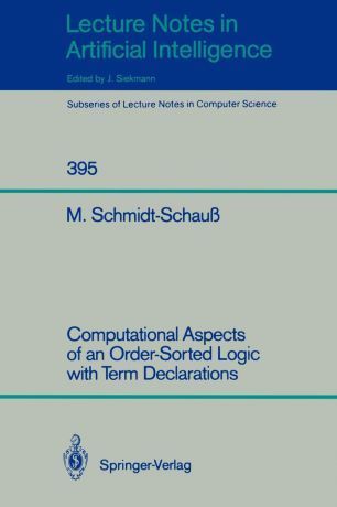 Manfred Schmidt-Schauß Computational Aspects of an Order-Sorted Logic with Term Declarations