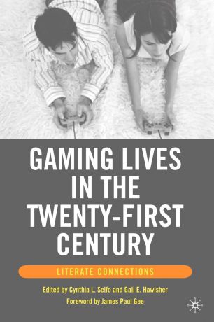 Gaming Lives in the Twenty-First Century. Literate Connections