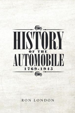Ron London History of the Automobile 1769-1945