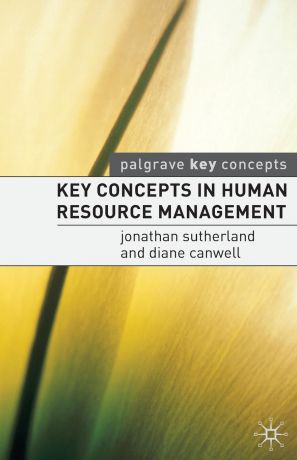 Jonathan Sutherland, Diane Canwell Key Concepts in Human Resource Management