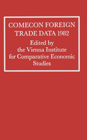 Vienna Institute for Comparative Economi Comecon Foreign Trade Data 1982