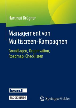 Hartmut Brügner Management von Multiscreen-Kampagnen. Grundlagen, Organisation, Roadmap, Checklisten