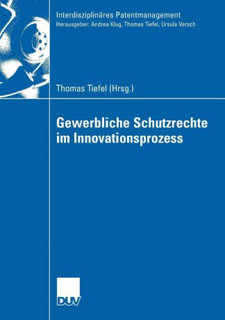 Thomas Tiefel Gewerbliche Schutzrechte im Innovationsprozess