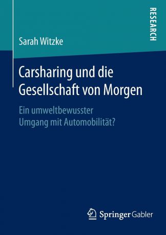 Sarah Witzke Carsharing und die Gesellschaft von Morgen. Ein umweltbewusster Umgang mit Automobilitat?