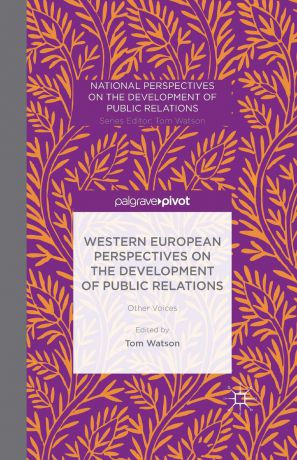 Western European Perspectives on the Development of Public Relations. Other Voices