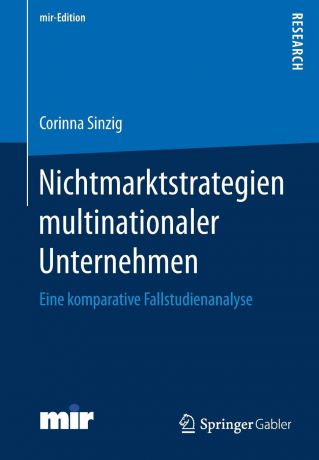 Corinna Sinzig Nichtmarktstrategien multinationaler Unternehmen. Eine komparative Fallstudienanalyse