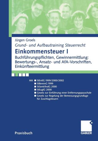 Jurgen Groels Einkommensteuer I. Buchfuhrungsp Flchten, Gewinnermittlung: Bewertungs-, Ansatz- Und Afa-Vorschriften, Einkunfteermittlung