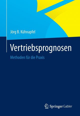 Jörg B. Kühnapfel Vertriebsprognosen. Methoden fur die Praxis