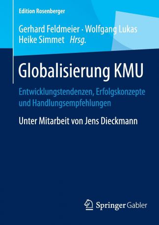 Globalisierung KMU. Entwicklungstendenzen, Erfolgskonzepte und Handlungsempfehlungen