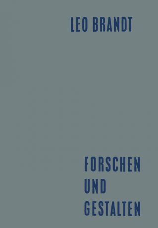 Leo Brandt Forschen und Gestalten