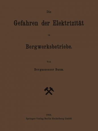 Georg Friedrich Baum Die Gefahren Der Elektrizitat Im Bergwerksbetriebe